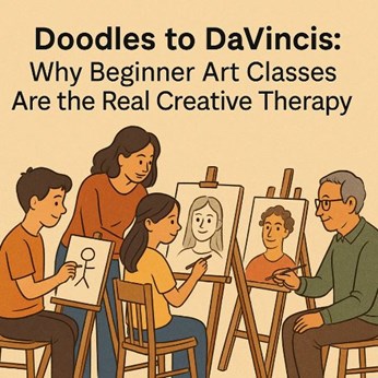 Doodles to DaVincis: Why Beginner Art Classes Are the Real Creative Therapy in New York, NY