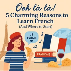 Ooh La La! 5 Charming Reasons to Learn French (And Where to Start) in New York, NY