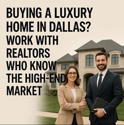 Buying a Luxury Home in Dallas? Work with Realtors Who Know the High-End Market in Texas, TX