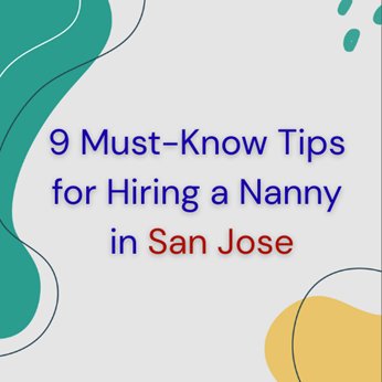 Care Corner - 9 Must-Know Tips for Hiring a Nanny in San Jose