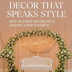 Decor That Speaks Style: Why VK Event Decorator Is Edison’s Event Favorite  in New York, NY