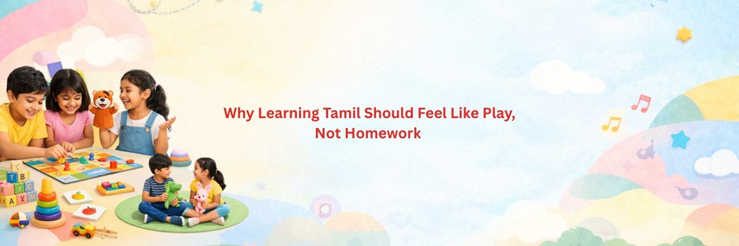Why Learning Tamil Should Feel Like Play, Not Homework in New York, NY