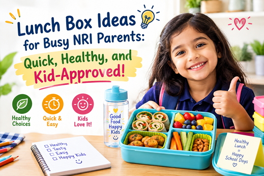 Care Corner -  Lunch Box Ideas for Busy NRI Parents: Quick, Healthy, and Kid-Approved!