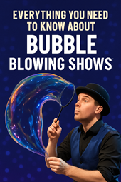 Everything You Need to Know About Bubble Blowing Shows
