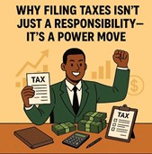 Why Filing Taxes Isn’t Just a Responsibility—It’s a Power Move!