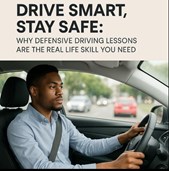 Drive Smart, Stay Safe: Why Defensive Driving Lessons Are the Real Life Skill You Need