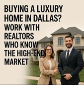 Buying a Luxury Home in Dallas? Work with Realtors Who Know the High-End Market in Texas, TX