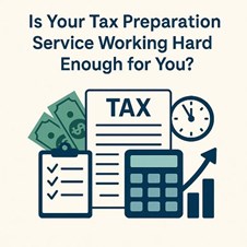 Is Your Tax Preparation Service Working Hard Enough for You? in New York, NY