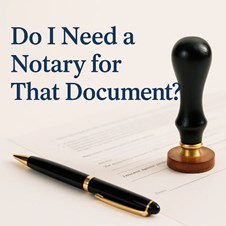 Do I Need a Notary for That Document? in New York, NY