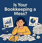 Is Your Bookkeeping a Mess? Are You Missing Out on Growth Opportunities?