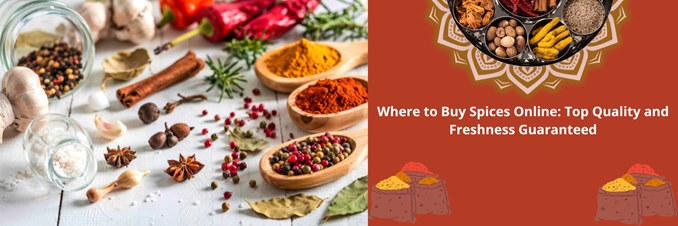 Where to Buy Spices Online: Top Quality and Freshness Guaranteed
