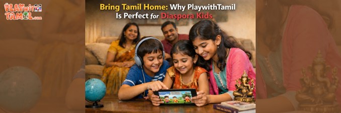 Bring Tamil Home: Why Playwithtamil Is Perfect for Diaspora Kids in New York, NY