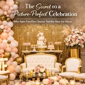 The Secret to a 'Picture-Perfect' Celebration: Why Apex Families Choose Twinkle Nest for Decor in New York, NY