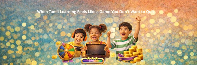 When Tamil Learning Feels Like a Game You Don’t Want to Quit  in New York, NY