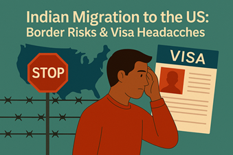 “Indian Migration to the US: Border Risks & Visa Headaches”
