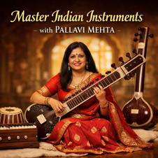 Master Indian Instruments with Pallavi Mehta