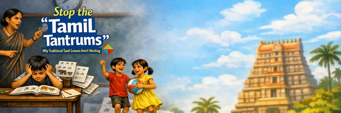 Stop the "Tamil Tantrums": Why Traditional Tamil Lessons Aren't Working