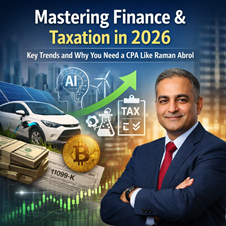 Mastering Finance & Taxation in 2026: Key Trends and Why You Need a CPA Like Raman Abrol in New York, NY