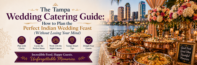 The Tampa Wedding Catering Guide: How to Plan the Perfect Indian Wedding Feast (Without Losing Your Mind) in New York, NY
