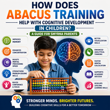 How Does Abacus Training Help with Cognitive Development in Children? A Guide for Smyrna Parents in New York, NY