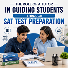 The Role of a Tutor in Guiding Students Through SAT Test Preparation in New York, NY