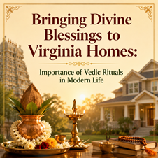Bringing Divine Blessings to Virginia Homes: Importance of Vedic Rituals in Modern Life in New York, NY