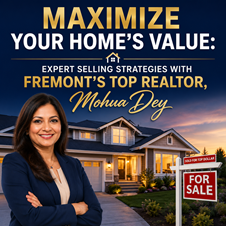 Maximize Your Home’s Value: Expert Selling Strategies with Fremont’s Top Realtor, Mohua Dey in New York, NY