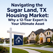 Navigating the Sugar Land, TX Housing Market: Why a 12-Year Expert is Your Ultimate Asset in New York, NY
