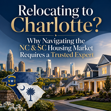 Relocating to Charlotte? Why Navigating the NC & SC Housing Market Requires a Trusted Expert  in New York, NY