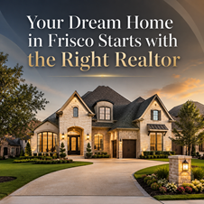 Your Dream Home in Frisco Starts with the Right Realtor in New York, NY