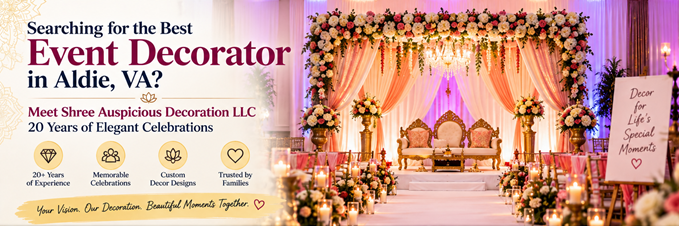 Searching for the Best Event Decorator in Aldie, VA? Meet Shree Auspicious Decoration LLC - 20 Years of Elegant Celebrations in New York, NY