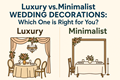Luxury vs. Minimalist Wedding Decorations: Which One is Right for You? in New York, NY