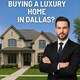 Buying a Luxury Home in Dallas? Work with Realtors Who Know the High-End Market in Texas, TX