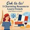 Ooh La La! 5 Charming Reasons to Learn French (And Where to Start) in New York, NY