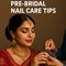 Pre-Bridal Nail Care Tips by Indian Nail Technicians in New York, NY