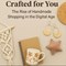 Crafted for You: The Rise of Handmade Shopping in the Digital Age in New York, NY