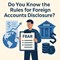 Do You Know the Rules for Foreign Accounts Disclosure? in New York, NY