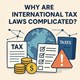 Why Are International Tax Laws So Complicated, and Can You Simplify Them? in New York, NY