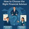 How Do You Choose the Right Financial Advisor for Your Needs? in New York, NY