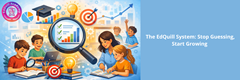 The EdQuill System: Stop Guessing, Start Growing in New York, NY