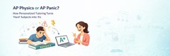 AP Physics or AP Panic? How Personalized Tutoring Turns 'Hard' Subjects into 'A's  in New York, NY