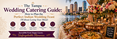 The Tampa Wedding Catering Guide: How to Plan the Perfect Indian Wedding Feast (Without Losing Your Mind) in New York,NY