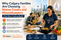 Why Calgary Families Are Choosing Home Cooks and Housekeepers (And Never Looking Back!) in Calgary,AB