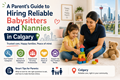 A Parent's Guide to Hiring Reliable Babysitters and Nannies in Calgary in Calgary,AB