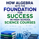How Algebra Sets the Foundation for Success in High School Science Courses in New York,NY