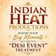 Indian Heat Productions: Where Your Big Moments Get the Full “Desi Event” Treatment in New York,NY