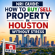 NRI Guide: How to Buy/Sell Property in Houston Without Stress in New York,NY