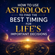 How to Use Astrology to Find the Best Timing for Life’s Important Decisions in New York,NY