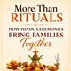 More Than Rituals – How Hindu Ceremonies Bring Families Together in New York,NY
