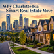 Why Charlotte Is a Smart Real Estate Move in New York, NY
